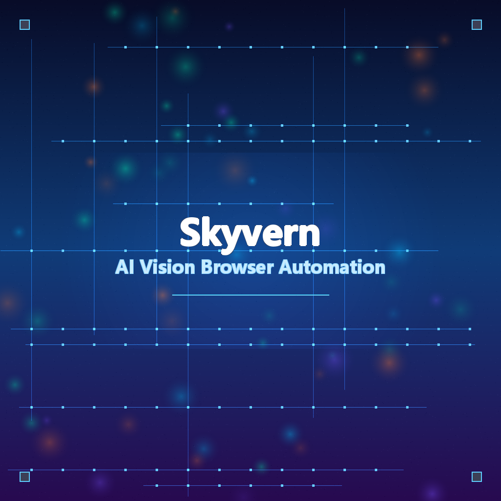 【开源推荐】Skyvern：21.8K+ Stars！AI视觉浏览器自动化，让网页操作像对话一样自然