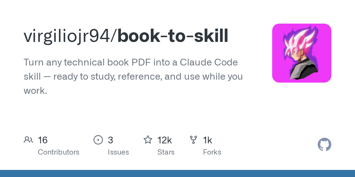 book-to-skill：把任何技术书 PDF 变成 AI 智能体技能，实测省 24~51 倍 Token｜GitHub 12.5K Stars 今日趋势榜第一