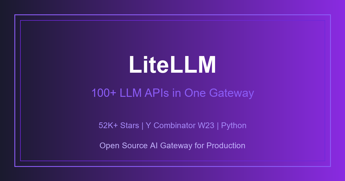 LiteLLM：统一 100+ LLM 提供商的 AI 网关，52K+ Stars 让 AI 生产部署变得简单